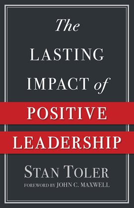 Cover image for The Lasting Impact of Positive Leadership