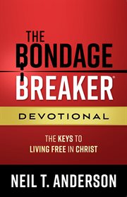 The bondage breaker® devotional. The Keys to Living Free in Christ cover image
