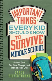 Important things every kid should know to survive middle school cover image