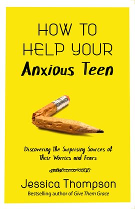 Cover image for How to Help Your Anxious Teen