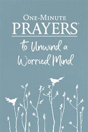 One-minute prayers to unwind a worried mind cover image