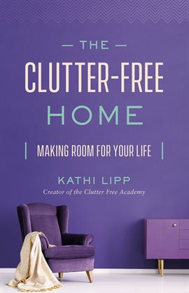 Cover image for The Clutter-Free Home