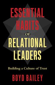 Essential habits of relational leaders : building a culture of trust cover image