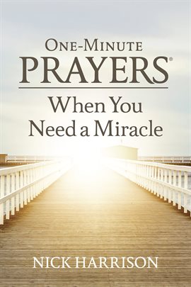 Cover image for One-Minute Prayers® When You Need a Miracle