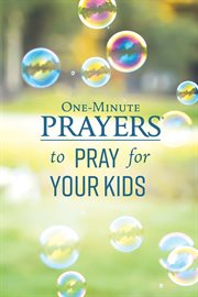 ONE-MINUTE PRAYERS TO PRAY FOR YOUR KIDS cover image