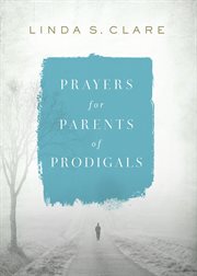 Prayers for parents of prodigals cover image