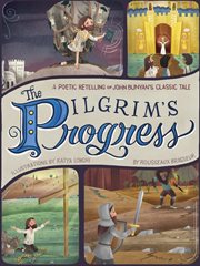 The pilgrim's progress. A Poetic Retelling of John Bunyan's Classic Tale cover image