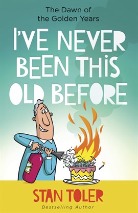Cover image for I've Never Been This Old Before
