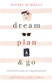 Dream, plan, and go cover image