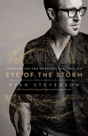 Eye of the storm : experiencing God when you can't see him cover image