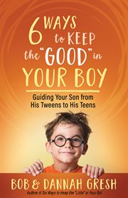 Six ways to keep the "good" in your boy cover image