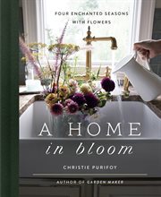 HOME IN BLOOM : four enchanted seasons with flowers cover image