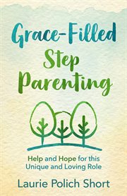 Grace-filled stepparenting cover image