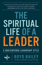 The spiritual life of a leader : a God-centered leadership style cover image