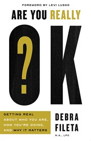Are you really ok?. Getting Real About Who You Are, How You're Doing, and Why It Matters cover image
