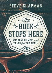 The buck stops here : wit, wisdom, and tales for the trail cover image
