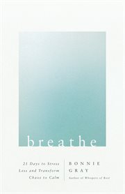 Breathe : 21 days to stress less and transform chaos to calm cover image