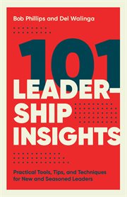 101 leadership insights. Practical Tools, Tips, and Techniques for New and Seasoned Leaders cover image