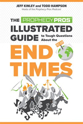 Cover image for The Prophecy Pros' Illustrated Guide to Tough Questions about the End Times