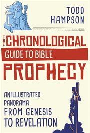 The chronological guide to Bible prophecy : an illustrated panorama from Genesis to Revelation cover image