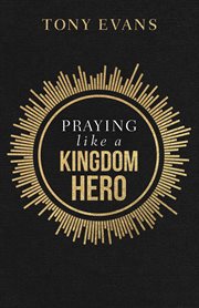 Praying like a Kingdom Hero cover image