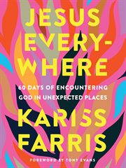 Jesus Everywhere : 60 Days of Encountering God in Unexpected Places. Jesus Everywhere cover image