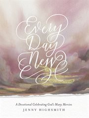 Every day new : a devotional celebrating God's many mercies cover image