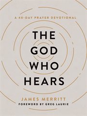 The God who hears : a 40-day prayer devotional cover image