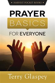 Prayer Basics for Everyone : Prayer Basics for Everyone cover image