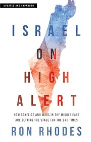 Israel on High Alert : How Conflicts and Wars in the Middle East Are Setting the Stage for the End Times. Israel on High Alert cover image