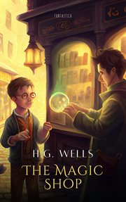 H.G. Wells' The Magic shop cover image