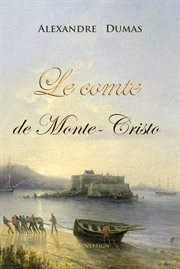 The Count of Monte Cristo= : Le Comte de Monte-Cristo cover image