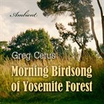 Morning birdsong of yosemite forest. Ambient Soundscape cover image