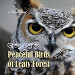 Peaceful Birds of Leafy Forest : Ambient Sounds for Relaxation and Focus cover image