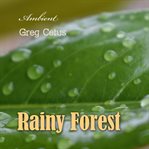 Rainy Forest : Ambient Nature Sounds cover image