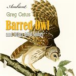 Barred Owl and Other Bird Songs : Nature Sounds for Reflection cover image