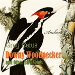 Downy Woodpecker and Other Bird Songs : Nature Sounds for Awakening cover image