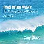 Long Ocean Waves : For Winding Down and Relaxation cover image