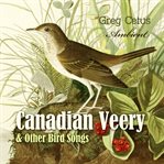 Canadian veery and other bird songs. Ambient Soundscape for Peace of Mind cover image