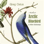 Arctic bluebird and other birdsongs. Ambient Soundscape for Meditation cover image