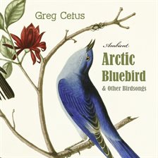 Cover image for Arctic Bluebird and Other Birdsongs