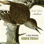 Gilded flicker and other birdsongs cover image