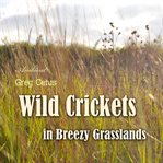 Wild crickets in breezy grasslands cover image