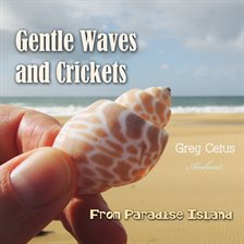 Cover image for Gentle Waves and Crickets From Paradise Island