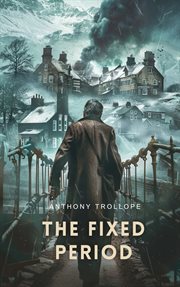 The fixed period : a novel cover image