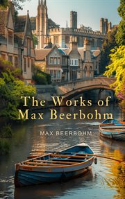 The works of Max Beerbohm cover image