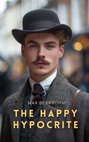 The happy hypocrite : a fairy tale for tired men cover image