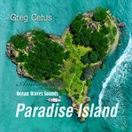 Paradise island. Ocean Waves Sounds cover image