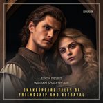 Shakespeare tales of friendship and betrayal cover image