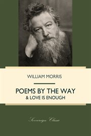 Poems by the way & Love is enough cover image